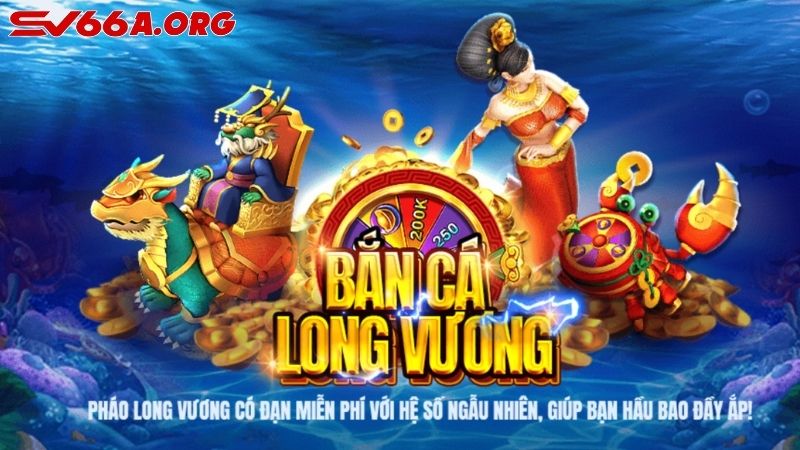Đôi nét về game Bắn Cá Long Vương SV66