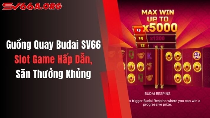 Guồng Quay Budai SV66: Slot Game Hấp Dẫn, Săn Thưởng Khủng