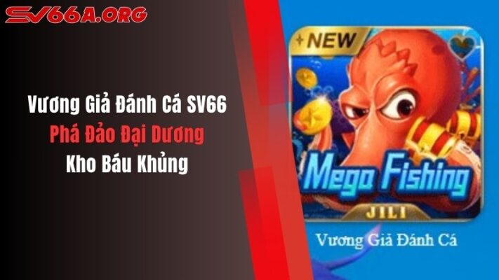 Vương Giả Đánh Cá SV66 - Phá Đảo Đại Dương, Kho Báu Khủng